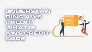 Read more about the article Understanding AWS Credit: What is AWS Credit Code